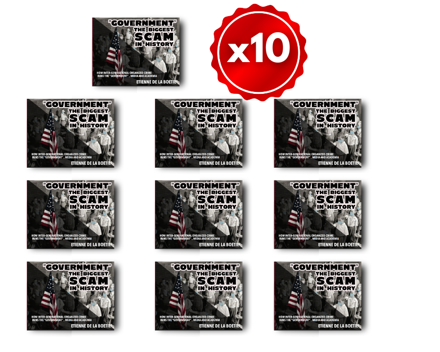 10 Copy "Friends or Bookstore Bundle" of “Government” – The Biggest Scam in History... Exposed!