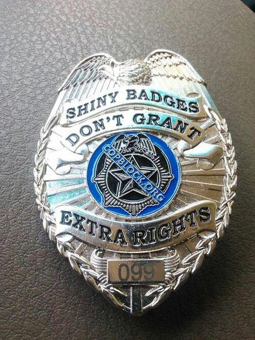 Cop Watch Shiny Badges Dont Grant Extra Rights.jpg